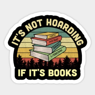 It's Not Hoarding If It's Books Sticker